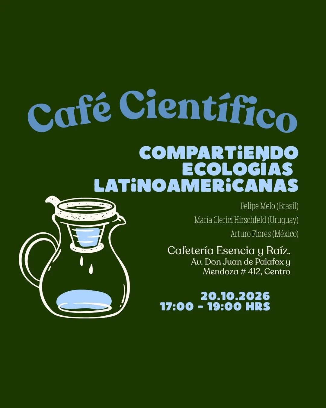 Póster: Café científico: Compartiendo ecologías latinoamericanas. Mar 20 oct · 5:00–7:00 p.m.