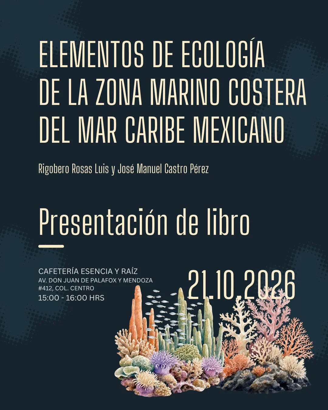 Póster: Presentación de libro: Elementos de ecología de la zona marino costera del Mar Caribe Mexicano. Mié 21 oct · 3:00–4:00 p.m.