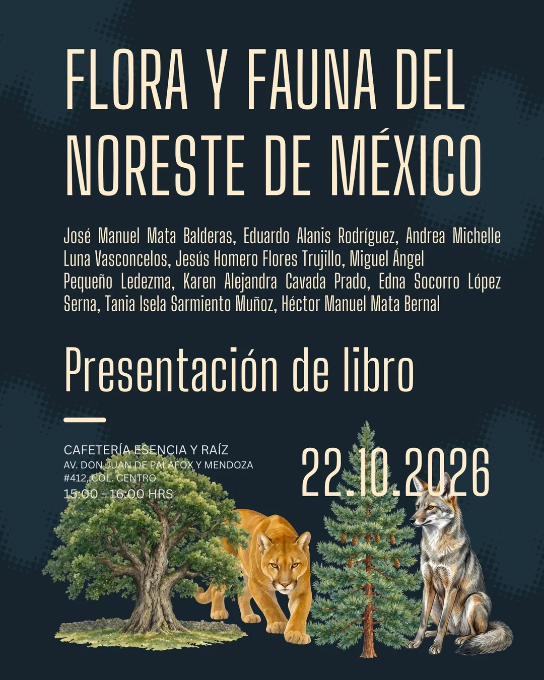Póster: Presentación de libro: Flora y fauna del noreste de México. Jue 22 oct · 3:00–4:00 p.m.
